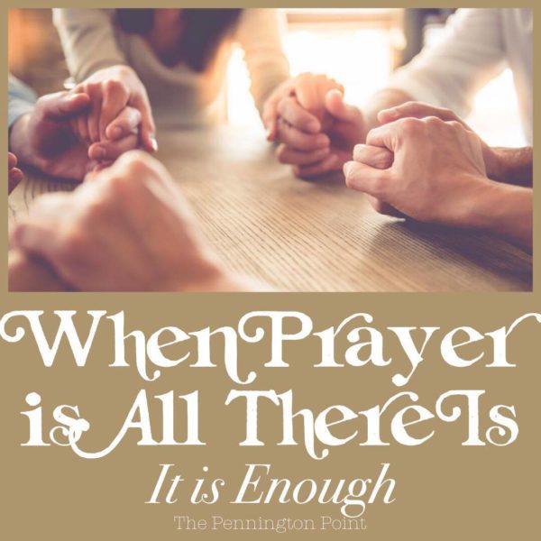 When Prayer is All There Is
