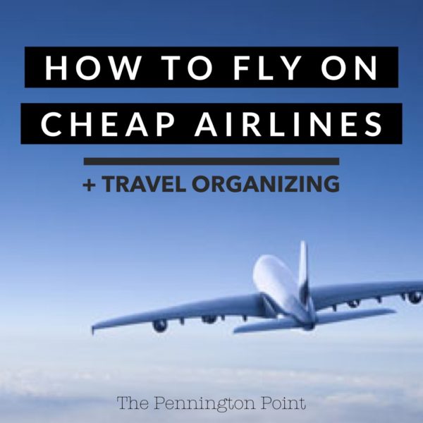 How to Fly on Cheap Airlines + Other Travel Tips